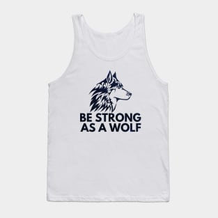 Be strong as a wolf Tank Top